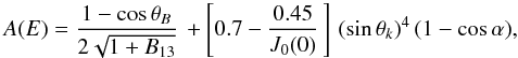 \begin{equation} A(E) = \frac{1-\cos\theta_B}{2\sqrt{1+B_{13}}}\, + \left[ 0.7-\frac{0.45}{J_0(0)}\, \right] \,(\sin\theta_k)^4\,(1-\cos\alpha), \label{A} \end{equation}