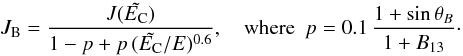 \begin{equation} J_\mathrm{B} = \frac{J(\tilde\EC) }{ 1-p+p\,(\tilde\EC/E)^{0.6} }, \quad\textrm{where~~} p=0.1\,\frac{1+\sin\theta_B}{1+B_{13}}\cdot \label{JBfix} \end{equation}