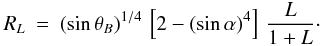 \begin{eqnarray} R_L &=& (\sin\theta_B)^{1/4}\,\left[2-(\sin\alpha)^4 \right] \,\frac{{L}}{1+{L}} \cdot \end{eqnarray}