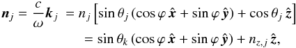 \appendix \setcounter{section}{1} \begin{eqnarray} \label{eq:wavevec} \bm{n}_j = \frac{c}{\omega}\bm{k}_j & = n_j \left[\sin\theta_j\left(\cos\varphi\,\hat{\vec{x}} + \sin\varphi\,\hat{\vec{y}}\right) + \cos\theta_j\,\hat{\vec{z}}\right] \nonumber\\ & = \sin\theta_k\left(\cos\varphi\,\hat{\vec{x}} +\sin\varphi\,\hat{\vec{y}}\right) + n_{z,j}\,\hat{\vec{z}}, \end{eqnarray}