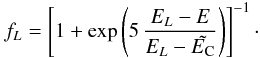 \begin{equation*} f_L = \left[1+\exp\left( 5\, \frac{E_L-E}{E_L-\tilde\EC} \right)\right]^{-1}\cdot \end{equation*}