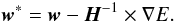 \begin{equation} \vec{w}^* = \vec{w} - \vec{H}^{-1} \times \nabla E. \label{PHAT:eq3} \end{equation}