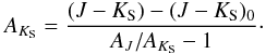 \begin{eqnarray*} A_{K_\mathrm{S}}=\frac{(J-K_\mathrm{S})-(J-K_\mathrm{S})_0}{A_{J}/A_{K_\mathrm{S}}-1}\cdot \end{eqnarray*}