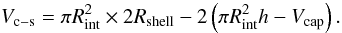 \appendix \setcounter{section}{1} \begin{equation} V_{\rm c-s} = \pi R^{2}_{\rm int} \times 2R_{\rm shell} - 2 \left(\pi R^{2}_{\rm int} h -V_{\rm cap}\right). \end{equation}