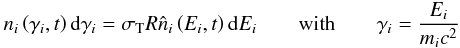 \begin{eqnarray} n_i\left(\gamma_i,t\right){\rm d}\gamma_i = \sigma_{\rm T} R \hat n_i\left(E_i,t\right){\rm d}E_i \qquad {\rm with} \qquad \gamma_i={E_i \over {m_ic^2}} \label{normhadronel} \end{eqnarray}