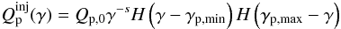 \begin{eqnarray} Q_{\rm p}^{\rm inj}(\gamma)= Q_{\rm p,0}\gamma^{-s}H\left(\gamma-\gamma_{\rm p,min}\right)H\left(\gamma_{\rm p,max}-\gamma\right) \label{qpinjectpl} \end{eqnarray}
