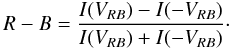 \begin{equation} R-B=\frac{I(V_{RB})-I(-V_{RB})}{I(V_{RB})+I(-V_{RB})}\cdot \label{eq:r-b} \end{equation}