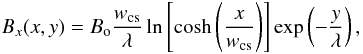 \begin{equation} \label{eq15} B_x(x,y) = B_{\mathrm{o}} \frac{w_\mathrm{cs}}{\lambda} \ln \left[\cosh \left(\frac{x}{w_\mathrm{cs}}\right)\right] \exp \left(-\frac{y}{\lambda}\right), \end{equation}
