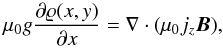 \begin{equation} \label{eq19} \mu_0 g \frac{\partial \varrho(x,y)}{\partial x} = \nabla \cdot ( \mu_0 j_z \bm{B}), \end{equation}