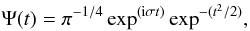 \begin{equation} \label{eq23} \Psi(t) = \pi^{-1/4} \exp^{({\rm i} \sigma t)} \exp^{-(t^2 / 2)}, \end{equation}