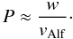 \begin{equation} \label{eq24} P \approx \frac{w}{v_\mathrm{Alf}}\cdot \end{equation}