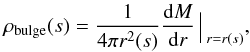 Mathematical equation: \begin{eqnarray*} \rho_{\rm bulge}(s)=\frac{1}{4\pi r^2(s)}\frac{\dd{M}}{\dd{r}}\Big\arrowvert_{r=r(s)}, \end{eqnarray*}