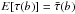 Mathematical equation: \hbox{$E[\tau(b)]=\bar{\tau}(b)$}