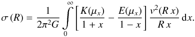Mathematical equation: \begin{equation} \sigma\br{R}=\frac{1}{2\pi^2G}\int\limits_{0}^{\infty} \sq{ \frac{K\!\br{\mu_x}}{1+x}- \frac{E\!\br{\mu_x}}{1-x}}\frac{v^2\!\br{R\,x}}{R\,x}\,\ud{x}. \label{eq:sigmamoja} \end{equation}