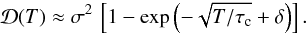 \begin{equation} {\mathcal D}(T) \approx \sigma^2\,\left[1-\exp\left(-\sqrt{T/\tau_{\rm c}}+\delta\right)\right]. \label{eq:stru1} \end{equation}