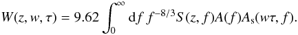 \begin{equation} W(z,w,\tau) = 9.62\int_0^\infty {\rm d}f \, f^{-8/3} S(z,f) A(f) A_{\rm s}(w\tau,f). \label{eq:wdef} \end{equation}