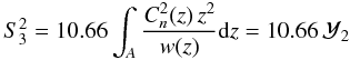 \begin{equation} S^2_3 = 10.66\int_A \frac{C_n^2(z)\,z^2}{w(z)}{\rm d}z = 10.66\,\mathcal Y_2 \label{eq:s3y2} \end{equation}