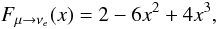 Mathematical equation: \begin{equation} F_{\mu \rightarrow \nu_{e}} (x) = 2-6x^2+4x^3, \end{equation}