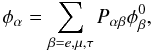 Mathematical equation: \begin{equation} \phi_{\alpha} = \sum_{\beta = e, \mu, \tau} P_{\alpha \beta} \phi^{0}_{\beta}, \end{equation}