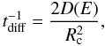 Mathematical equation: \begin{equation} \label{eq:diff} t_{\rm{diff}}^{-1}=\frac{2D(E)}{R_{\rm{c}}^2} , \end{equation}