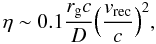 Mathematical equation: \begin{equation} \eta \sim 0.1 \frac{r_{\rm g}c}{D} \Big( \frac{v_{\rm{rec}}}{c} \Big)^2, \end{equation}