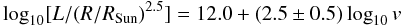 Mathematical equation: \begin{equation} \log_{10} [ L / (R/R_{{\rm Sun}})^{2.5}] = 12.0 + (2.5 \pm0.5) \log_{10}v \end{equation}