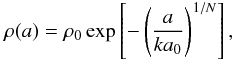 \appendix \setcounter{section}{2} \begin{equation} \rho(a)=\rho_0\exp \left[ -\left( {a \over ka_0}\right)^{1/N}\right] , \label{eqapp:eq1} \end{equation}
