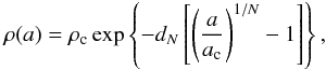 \appendix \setcounter{section}{2} \begin{equation} \label{eqapp:eq2} \rho(a)= \rho_{\rm c}\exp\left\{-d_{N} \left[\left(\frac{a}{a_{\rm c}}\right)^{1/N}-1\right]\right\}, \end{equation}