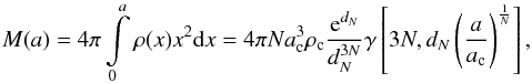 \appendix \setcounter{section}{2} \begin{equation} \label{eqapp:mass} M(a)=4\pi\int\limits_0^{a}\rho(x)x^2\mathrm{d}x= 4\pi N a_{\rm c}^3 \rho_{\rm c} \frac{{\rm e}^{d_N}}{d_N^{3N}} \gamma\left[3N,d_N \left(\frac{a}{a_{\rm c}}\right)^{\frac{1}{N}}\right], \end{equation}