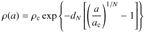 \begin{equation} \rho(a)= \rho_{\rm c}\exp\left\{-d_{N} \left[\left(\frac{a}{a_\mathrm{c}}\right)^{1/N}-1\right]\right\} \label{eq:einasto} \end{equation}