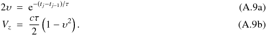 \appendix \setcounter{section}{1} % subequation 3792 0 \begin{eqnarray} {2} \upsilon &=& {\rm e}^{-(t_j - t_{j-1})/\tau}\\ V_z &=& \frac{c\tau}{2}\left(1 - \upsilon^2\right) . \end{eqnarray}