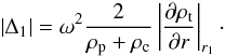 \begin{equation} \left| \Delta_1 \right| = \omega^2 \frac{2}{\rp + \rc} \left| \frac{\partial \rho_{\rm t}}{\partial r} \right|_{r_1}\cdot \end{equation}