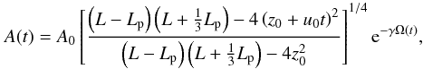 \begin{equation} A(t) = A_0 \left[ \frac{\left( L - \lp \right) \left( L + \frac{1}{3} \lp \right) - 4 \left( z_0 + u_0 t \right)^2}{\left( L - \lp \right) \left( L + \frac{1}{3} \lp \right) - 4 z_0^2} \right]^{1/4} {\rm e}^{ - \gamma \Omega(t)},\label{eq:amp4} \end{equation}