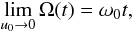 \begin{equation} \lim_{u_0 \to 0}\Omega(t) = \omega_0 t, \end{equation}
