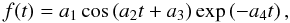 \begin{equation} f(t) = a_1 \cos \left( a_2 t + a_3 \right) \exp \left( - a_4 t \right), \label{eq:fit} \end{equation}