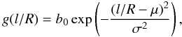 \begin{equation} g(l/R) = b_0 \exp \left( - \frac{(l/R-\mu)^2}{\sigma^2} \right), \end{equation}