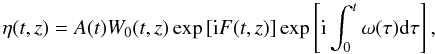 \begin{equation} \eta (t,z) = A(t) W_0(t,z) \exp \left[ {\rm i} F(t,z) \right] \exp \left[ {\rm i} \int_0^t \omega(\tau) {\rm d}\tau\right], \end{equation}