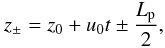\begin{equation} z_\pm = z_0 +u_0 t \pm \frac{\lp}{2}, \end{equation}