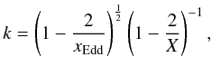 \begin{equation} k = \left(1 - \frac{2}{x_{\rm Edd}} \right)^{\frac{1}{2}} \left( 1 - \frac{2}{X}\right)^{-1}, \label{xn} \end{equation}