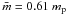 \hbox{$\bar{m} = 0.61~m_{\rm p}$}