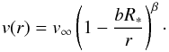 \begin{equation} \label{eq velocity} v(r) = v_\infty \left ( 1 - \frac{bR_*}{r} \right )^\beta\cdot \end{equation}