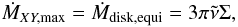 \begin{equation} \dot{M}_{XY, \max}=\dot{M}_{\rm disk,equi} =3 \pi \tilde{\nu} \Sigma, \end{equation}