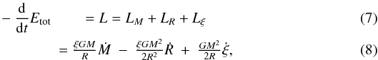 \begin{eqnarray} -\frac{{\rm d}}{{\rm d}t}E_{\rm tot}&=L=L_{M}+L_{R}+L_{\xi} \\ &=\frac{\xi G M}{R} \dot{M} \ - \ \frac{\xi G M^2}{2 R^2} \dot{R} \ + \ \frac{G M^2}{2 R}\dot{\xi}, \end{eqnarray}