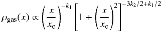 \begin{equation} \label{eq:gas} \rho_{\rm gas}(x) \propto \left(\frac{x}{x_{\rm c}}\right)^{-k_1} \left[ 1+\left(\frac{x}{x_{\rm c}}\right)^2\right]^{-3k_2/2 + k_1/2} \end{equation}