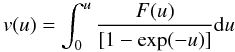 \begin{equation} v(u) = \int_{0}^{u} \frac{F(u)}{[1 - \exp(-u)]} {\rm d} u \end{equation}