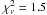\hbox{$\chi^{2}_{\nu} = 1.5$}
