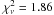 \hbox{$\chi^{2}_{\nu} = 1.86$}