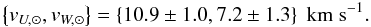 $$ \left\{ {v_{U, \odot } ,v_{W, \odot } } \right\} = \left\{ {10.9 \pm 1.0,7.2 \pm 1.3} \right\}\;{\rm{km}}\;{\rm{s}}^{ - 1} . $$