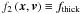 \hbox{$f_2 \left( {{\vec{x}},{\vec{v}}} \right) \equiv f_{\text{thick}}$}