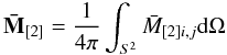 \appendix \setcounter{section}{1} \begin{equation} {{\bf{\bar M}}_{\left[ 2 \right]}} = \frac{1} {{4\pi }}\int_{S^2 }^{} {\bar M_{\left[ 2 \right]i,j} {\rm d}\Omega } \label{EQA02} \end{equation}